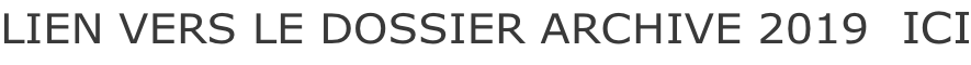 LIEN VERS LE DOSSIER ARCHIVE 2019  ICI